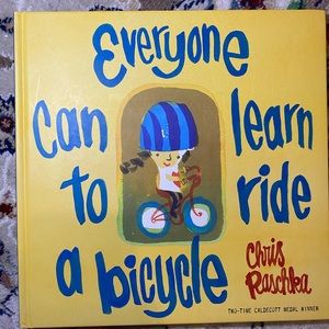 “Everyone Can Learn to Ride a Bike” by Chris Raschka